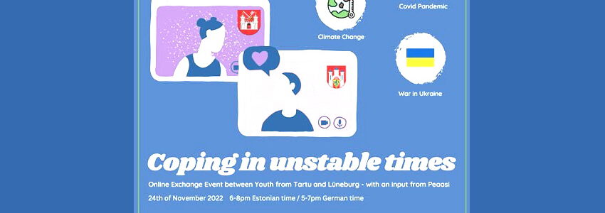 Coping in unstable times - Online Jugendaustausch Tartu und Lüneburg, 24.11.2022 (Sharepic).