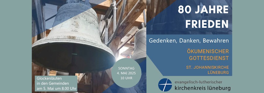 Kirchenkreis Lüneburg: 80 Jahre Frieden - Gottesdienst und Glockenläuten. Grafik: Plakat Kirchenkreis Lüneburg (angepasst).
