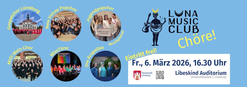 Plakat: Hansestadt Lüneburg (angepasst): Gleich sechs Chöre gibt es am Freitag, 6. März 2026, im Zentralgebäude der Leuphana Universität zu hören.