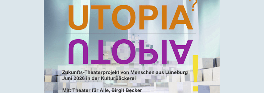Grafik: B. Becker. UTOPIA? UTOPIA! Theaterprojekt, Juni 2026.